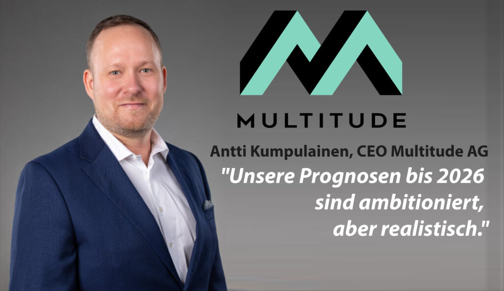 Antti Kumpulainen, CEO Multitude AG"Unsere Prognosen bis 2026 sind ambitioniert, aber realistisch."